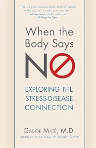 When the Body Says No — Gabor Maté